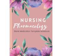 Nursing Pharmacology Blank Medication Template Notebook: Blank Medication Study Guide for Nursing School Students