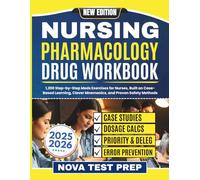 Nursing Pharmacology Drug Workbook 2025-2026: 1,200 Step-by-Step Meds Exercises for Nurses, Built on Case-Based Learning, Clever Mnemonics, and Proven Safety Methods