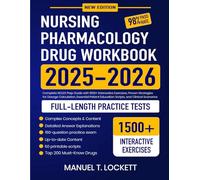 Nursing Pharmacology Drug Workbook 2025-2026: Complete NCLEX Prep Guide with 1500+ Interactive Exercises, Proven Strategies for Dosage Calculation, ... Education Scripts, and Clinical Scenarios