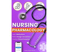 Nursing Pharmacology for Busy Students: A Practical Study Guide to Learn and Recall Medications with Mnemonics, Dosage Drills & Realistic Clinical Scenarios