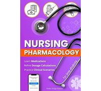 Nursing Pharmacology for Busy Students: A Practical Study Guide to Learn and Recall Medications with Mnemonics, Dosage Drills & Realistic Clinical Scenarios