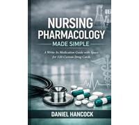 Nursing Pharmacology Made Simple: A Write-In Medication Guide with Space for 120 Custom Drug Cards