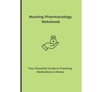 Nursing Pharmacology Notebook: A Comprehensive Medication Tracker for Nursing Students: Medication Template & Pharmacology Notes for Nursing Students
