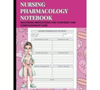 Nursing Pharmacology Notebook: Blank Medication Template Notebook: Mastering Medications for Confident and Compassionate Care 7.5 x 9.25
