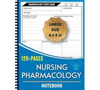 Nursing Pharmacology Notebook: Blank Medication Template Study Workbook For Nursing Students| 8.5x11 size| 120 Large Pages