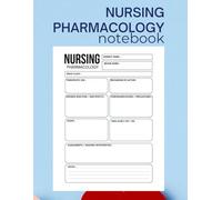 Nursing Pharmacology Notebook: Blank Medication Template to Study, Memorize & Organize Key Drug Information for Students
