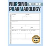 Nursing Pharmacology Notebook: Blank Medication Templates for Nursing Students to Organize, Record, and Memorize Drugs with Side Effects, Dosages, and Key Study Notes