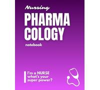 NURSING PHARMACOLOGY NOTEBOOK, BLANK MEDICATION TEMPLATES: STUDY WORKBOOK|132 PREPARED PAGES| IDEAL GIFT FOR NURSING STUDENTS AND NURSES