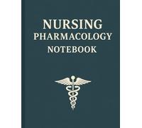 Nursing Pharmacology Notebook: Comprehensive Medication Study Guide for Nursing: Nursing pharmacology journal