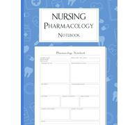 Nursing Pharmacology Notebook for Student Nurses: Comprehensive Drug Reference, Dosage Guidelines, and Study Journal for Mastering Pharmacology