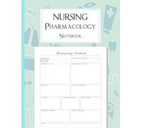Nursing Pharmacology Notebook for Student Nurses: Comprehensive Drug Reference, Dosage Guidelines, and Study Journal for Mastering Pharmacology