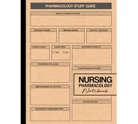 Nursing Pharmacology Notebook: Medication Chart, Quick Reference for Drug Names, Uses, Dosages, and Nursing Responsibilities