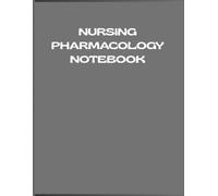 Nursing Pharmacology Notebook: Medication Log & Drug Study Template For Quick Reference | Ideal For Nursing Students