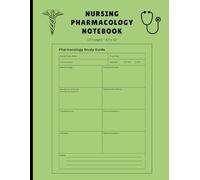 Nursing Pharmacology Notebook: Medication Templates Designed to Help Nursing Students Study and Memorize Essential Drug Information. 120 Pages (Green Cover).