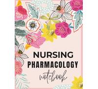 NURSING PHARMACOLOGY NOTEBOOK: Pharmacology Study Made Easy with this 125 Organized Medication Templates to Record Drug