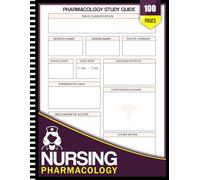 Nursing Pharmacology Notebook: Study Guide and Logbook for Drugs, Nursing Implications, Contraindications, and Patient Education