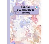 Nursing Pharmacology Notebook: Study Guide and Logbook for Drugs, Nursing Implications, Contraindications, and Patient Education to Help Nursing Students