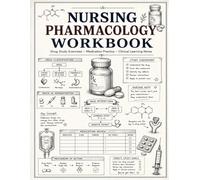 Nursing Pharmacology Workbook: Medication Practice Guide for Drug Classes, Dosages, Nursing Notes & Study Progress