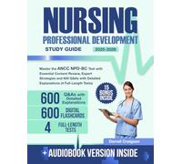 Nursing Professional Development Study Guide: Master the ANCC NPD-BC Test with Essential Content Review, Expert Strategies and 600 Q&As with Detailed Explanations (4 Full-Length Tests)