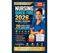 Nursing Quick-Fire 2026: Global Nursing Study Guide: Essential Clinical Knowledge, Nursing Skills, Medications, Assessment & Patient Care - Quick Reference for Students and Nurses