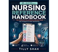 Nursing Reference Handbook: The Complete Illustrated Bedside Guide for Students & New Graduates | Practical All-in-One with Assessment • Lab Values • ... • Skills • Emergencies & NCLEX Success