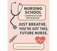 Nursing School Composition Notebook: Cute & Practical Wide-Ruled Journal for Nursing Students: Perfect for clinical notes, care plans, and med-surg ... Inches | 100 Pages | Back-to-School Edition
