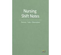 Nursing Shift Notes - Patient Care & Task Journal: 110-Page Lined Notebook for Patients, Tasks, and Clinical Observations