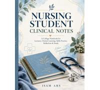 NURSING STUDENT CLINICAL NOTES: A College-Ruled Notebook for Lectures, Clinical Learning, Skills Practice, Reflection & Study