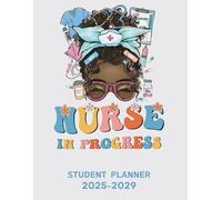 Nursing Student Planner 2025-2029: Nurse in Progress, Monthly & Weekly Organizer with Holidays, from January 2025 to December 2029