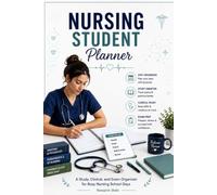 NURSING STUDENT PLANNER: A Study, Clinical, and Exam Organizer for Busy Nursing School Days