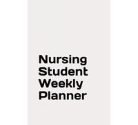 Nursing Student Weekly Planner: 6x9 Organizer Without Dates for RN Success | Clinical Rotation Learning Schedule Tracker