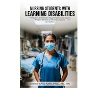 NURSING STUDENTS WITH LEARNING DISABILITIES: Perceptions and Attitudes Regarding Disability Support Program Services and Accommodations (2nd edition)