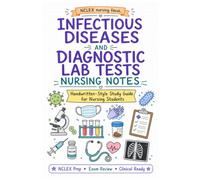 Nursing Study Notes: Infectious Diseases and Diagnostic Lab Tests Handwritten-Style Study Guide with Beautiful Illustration for Nursing Students, ... and Diagnostic Lab Tests Nursing Study Notes