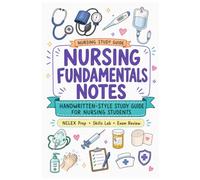 Nursing Study Notes: Nursing Fundamentals Handwritten-Style Study Guide with Beautiful Illustration for Nursing Students, NCLEX Prep, and Exam Review: Nursing Fundamentals Study Notes