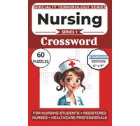 Nursing Terminology Crossword Puzzle Book: Puzzles for Nursing Students, Registered Nurses, and Healthcare Professionals: 60 Crossword Puzzles
