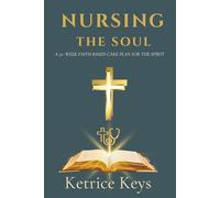 Nursing the Soul: A 52-W aith-Based Care Plan for the Spirit