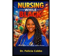 Nursing While Black: The Struggles and Triumphs of Black Nurses