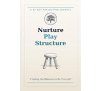 Nurture · Play · Structure: A 90-Day Reflection Journal