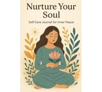 Nurture Your Soul: Self-Care Journal for Inner Peace