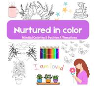 Nurtured in Color: Mindful coloring and positive affirmations