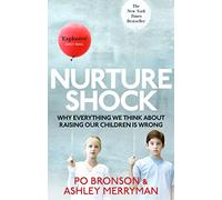 Nurtureshock: Why Everything We Thought About Children is Wrong