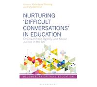 Nurturing ‘Difficult Conversations’ in Education: Empowerment, Agency and Social Justice in the UK