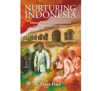 Nurturing Indonesia: Medicine and Decolonisation in the Dutch East Indies