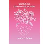 Nurturing You: A Self-Care Guide for Women