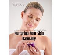 Nurturing Your Skin Naturally: Crafting Luxurious Green Beauty Treatments at Home - Discover the Art of Creating Exfoliating Scrubs, Herbal Infusions, ... Delights to Transform Your Spa Experience