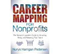 Nurys Harrigan-Pedersen Career Mapping for Nonprofits (Tascabile)