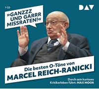 Nusch,Martin - »Ganzzz und garrr missraten«. Die besten O-Töne von Marcel Reich-Ranicki: Durch sein kurioses Kritikerleben führt: Max Moor