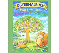 Nuss und das Geheimnis des Osterbaums: Ostermalbuch mit einer kleiner Geschichte über Freundschaft - ab 5 Jahren