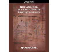 Nut and Geb: Sky, Earth, and the Egyptian Afterlife: 16