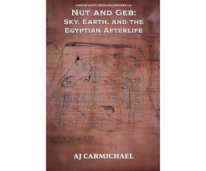Nut and Geb: Sky, Earth, and the Egyptian Afterlife: 16